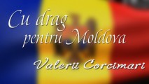 ”CU DRAG, PENTRU MOLDOVA - Valerii ...