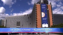 UE OFERĂ UCRAINEI 1 MILIARD DE DOLARI