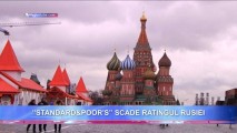 ”STANDARD&POOR'S” scade ratingul Rusiei