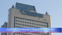 Gazprom a înregistrat cea mai mică producție din istorie