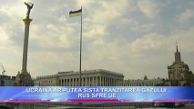 UCRAINA AR PUTEA SISTA TRANZITAREA GAZULUI RUS SPRE UE