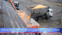 GRÂNE DIN REPUBLICA MOLDOVA, BLOCATE ÎN PORTUL RENI