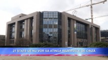 21 STATE UE NU VOR SĂ ATINGĂ REZERVELE DE CRIZĂ