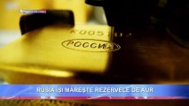 RUSIA ÎȘI MĂREȘTE REZERVELE DE AUR