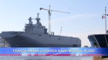 FRANȚA AMÂNĂ LIVRAREA NAVEI "MISTRAL" RUSIEI