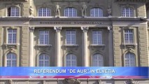 ELVEȚIA SE AFLĂ ÎN REFERENDUMUL "DE AUR"