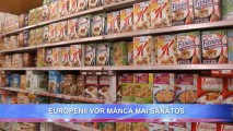 EUROPENII VOR MÂNCA MAI SĂNĂTOS. PRODUSELE ALIMENTARE VOR AVEA O NOUĂ ETICHETARE