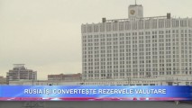 Rusia își convertește REZERVELE VALUTARE