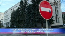 Legea privind ReFORMAREA PROCURATURII, aprobată de europeni