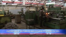 Exporturile Republicii Moldova în scădere cu 18%