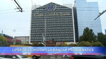 Lipsă de lichidităţi la băncile problematice