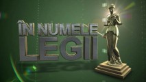 Urmăriți LIVE ”În Numele Legii” astăzi la 20.00